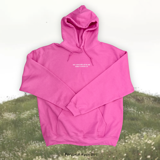 He first loved us hoodie